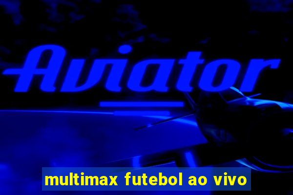 multimax futebol ao vivo